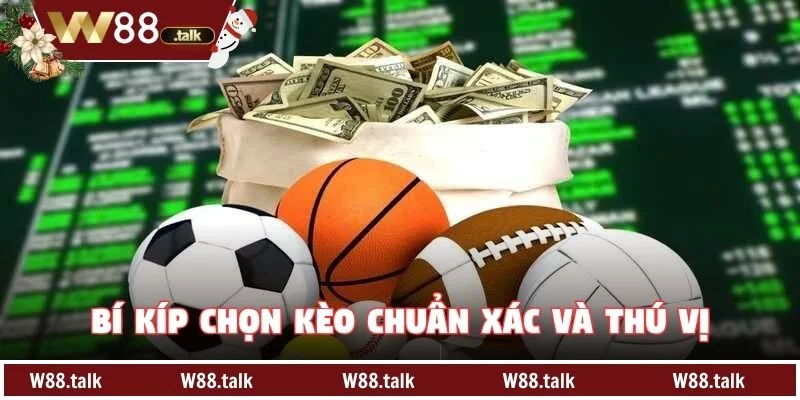 Bí kíp chọn kèo chuẩn xác và thú vị