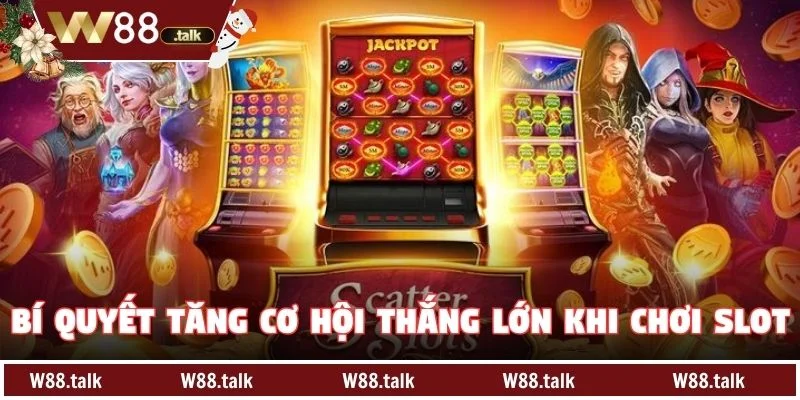 Bí quyết tăng cơ hội thắng lớn khi chơi slot