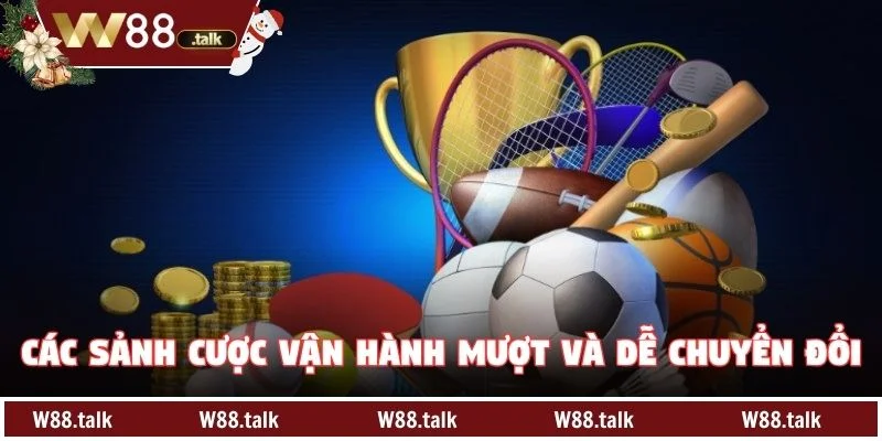 Các sảnh cược vận hành mượt và dễ chuyển đổi