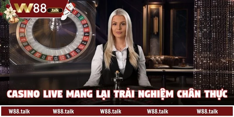 Casino Live mang lại trải nghiệm chân thực