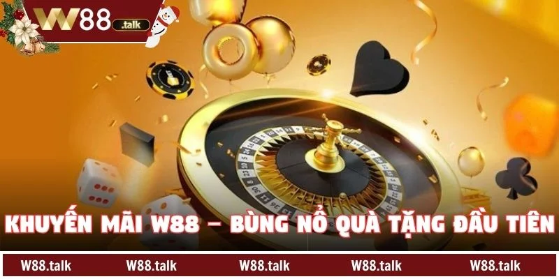 Khuyến mãi W88 – Bùng nổ quà tặng đầu tiên