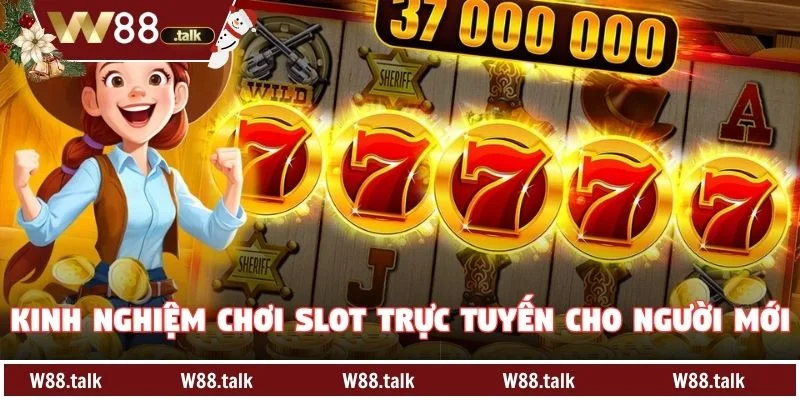 Kinh nghiệm chơi slot trực tuyến cho người mới