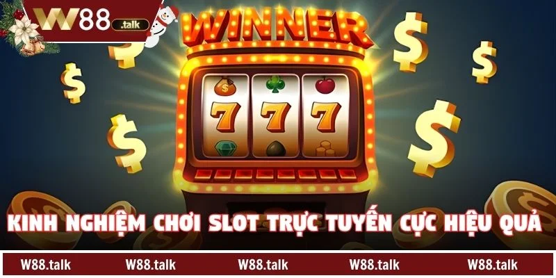 Kinh Nghiệm Chơi Slot Trực Tuyến Cực Hiệu Quả Tại W88
