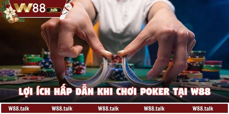 Lợi ích hấp dẫn khi chơi Poker tại W88