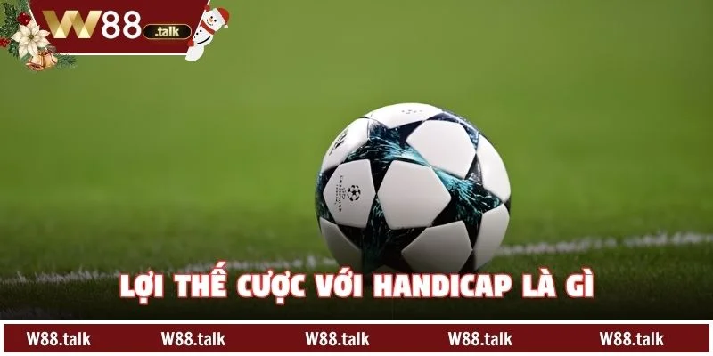 Lợi thế cược với Handicap là gì