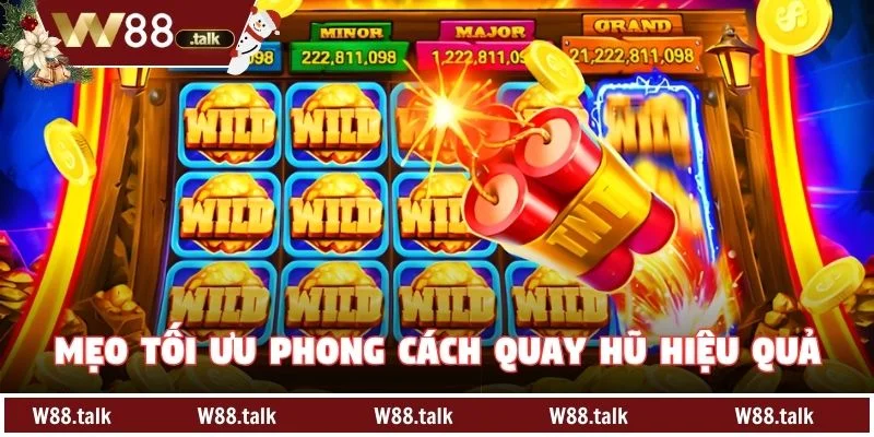 Mẹo tối ưu phong cách quay hũ hiệu quả