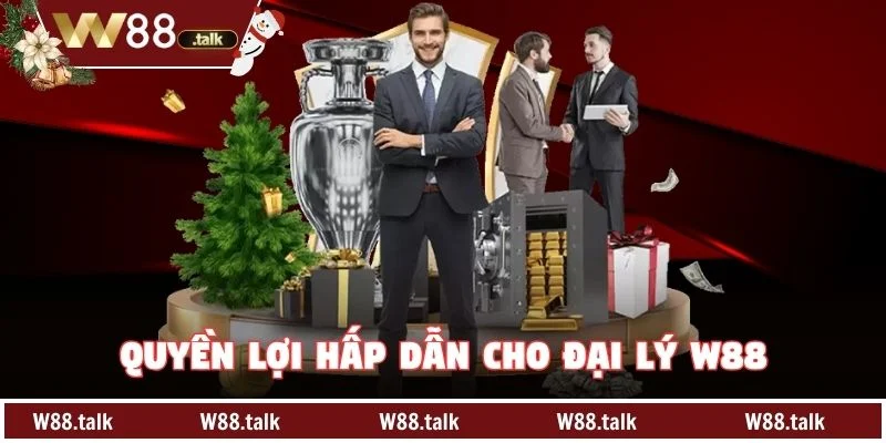 Quyền lợi hấp dẫn cho Đại lý W88