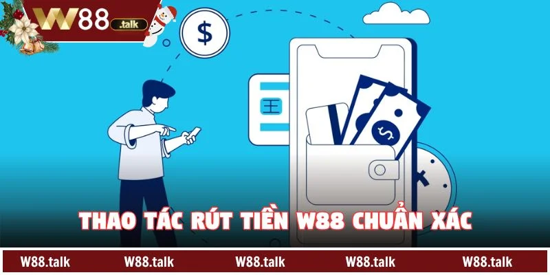 Thao tác Rút tiền W88 chuẩn xác