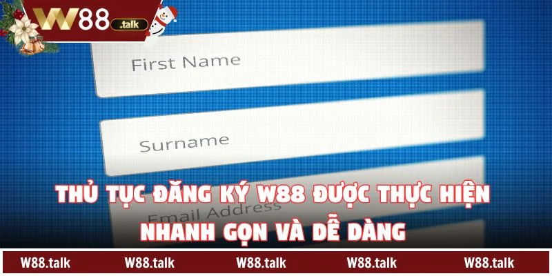 Thủ tục đăng ký W88 được thực hiện nhanh gọn và dễ dàng