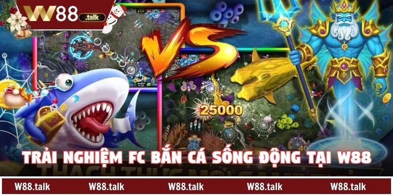 Trải nghiệm FC Bắn cá sống động tại W88